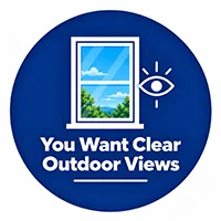 You Want Clear Outdoor Views
